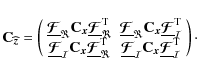 \begin{displaymath}%
\Cb_{{\vec{\widehat z}}} = \left(
\begin{array}{cc}
\underl...
...{{\mathcal{F}}}}^{\rm T}_{\mathcal{I}}
\end{array}\right)\cdot
\end{displaymath}