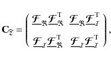 \begin{displaymath}%
\Cb_{{\vec{\widehat z}}} = \left(
\begin{array}{cc}
\underl...
...\vec{{\mathcal{F}}}}^{\rm T}_{\mathcal{I}}
\end{array}\right),
\end{displaymath}