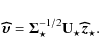 \begin{displaymath}%
{\vec{\widehat{\upsilon}}}= {\bf\Sigma}^{-1/2}_\star {\bf U}_\star {\vec{\widehat z}}_\star.
\end{displaymath}