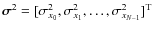 ${\vec \sigma}^2=[\sigma^2_{x_0}, \sigma^2_{x_1}, \ldots, \sigma^2_{x_{N-1}}]^{\rm T}$