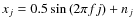 $x_j = 0.5 \sin{(2 \pi f j)} + n_j$