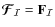 ${\vec{\mathcal{F}}}_{\mathcal{I}} = {\bf F}_{\mathcal{I}}$