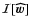 $\mathcal{I}[{\vec{\widehat w}}]$