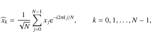 \begin{displaymath}%
\widehat x_k = \frac{1}{\sqrt{N}} \sum_{j=0}^{N-1} x_j {\rm e}^{ - {\rm i} 2 \pi k j / N}, \qquad k=0, 1, \ldots, N-1,
\end{displaymath}