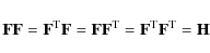 \begin{displaymath}%
{\bf F}{\bf F}= {\bf F}^{\rm T} {\bf F}= {\bf F}{\bf F}^{\rm T} = {\bf F}^{\rm T} {\bf F}^{\rm T} = {\bf H}
\end{displaymath}