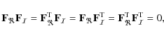 \begin{displaymath}%
{\bf F}_{\Re} {\bf F}_{\mathcal{I}} = {\bf F}^{\rm T}_{\Re}...
...} = {\bf F}^{\rm T}_{\Re} {\bf F}^{\rm T}_{\mathcal{I}} = {0},
\end{displaymath}