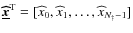 $\underline{\vec{\widehat{{x}}}}^{\rm T} = [\widehat x_0, \widehat x_1, \ldots, \widehat x_{N_{\dag }-1}]$