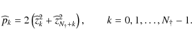 \begin{displaymath}%
\widehat p_k = 2 \left(\widehat z_k^2 + \widehat z_{N_{\dag }+k}^2\right), \qquad k=0,1,\ldots, N_{\dag }-1.
\end{displaymath}
