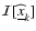 $\mathcal{I}[\widehat{\underline{x}}_k]$