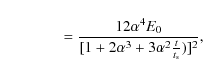 \begin{displaymath}\qquad\qquad ={12\alpha ^4E_0\over [1+2\alpha ^3+3\alpha ^2{t\over t_{\rm s}})]^2},
\end{displaymath}