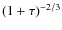 $(1+\tau )^{-2/3}$