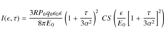 \begin{displaymath}I(\epsilon,\tau )={3RP_0q_0\epsilon_0 \epsilon\over 8\pi E_0}...
...ilon\over E_0}\left[1+{\tau \over 3\alpha ^2}\right]^2\right)
\end{displaymath}