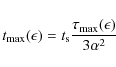 \begin{displaymath}t_{\rm max}(\epsilon)=t_{\rm s}{\tau _{\rm max}(\epsilon)\over 3\alpha ^2}
\end{displaymath}