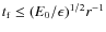 $t_{\rm f}\le (E_0/\epsilon)^{1/2}r^{-1}$