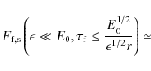 \begin{displaymath}F_{\rm f,s}\left(\epsilon\ll E_0, \tau _{\rm f}\le {E_0^{1/2}\over \epsilon^{1/2}r}\right)\simeq
\end{displaymath}