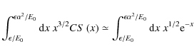 \begin{displaymath}\int _{\epsilon/E_0}^{\epsilon\alpha ^2/E_0} {\rm d}x~ x^{3/2...
...lon/E_0}^{\epsilon\alpha ^2/E_0} {\rm d}x~ x^{1/2}{\rm e}^{-x}
\end{displaymath}