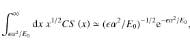 \begin{displaymath}\int _{\epsilon\alpha ^2/E_0}^\infty {\rm d}x~ x^{1/2}CS \lef...
...epsilon\alpha ^2/E_0})^{-1/2}{\rm e}^{-\epsilon\alpha ^2/E_0},
\end{displaymath}