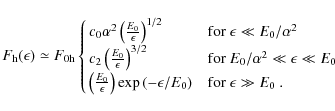 \begin{displaymath}F_{\rm h}(\epsilon)\simeq
F_{\rm0h}
\cases{c_0\alpha ^2\left...
...exp \left(-\epsilon/E_0\right) & for $\epsilon\gg E_0$ . \cr }
\end{displaymath}