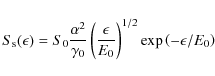 \begin{displaymath}S_{\rm s}(\epsilon)=S_0{\alpha ^2\over \gamma _0}\left({\epsilon\over E_0}\right)^{1/2}\exp \left(-\epsilon/E_0\right)
\end{displaymath}
