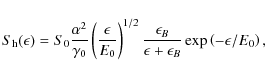 \begin{displaymath}S_{\rm h}(\epsilon)=S_0{\alpha ^2\over \gamma _0}\left({\epsi...
... _B\over \epsilon+\epsilon _B}\exp \left(-\epsilon/E_0\right),
\end{displaymath}