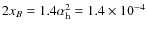 $2x_B=1.4\alpha _{\rm h}^2=1.4\times 10^{-4}$