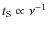 $t_{\rm S}\propto \nu ^{-1}$