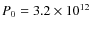 $P_0=3.2\times 10^{12}$