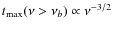 $t_{\rm max}(\nu >\nu _b)\propto \nu ^{-3/2}$