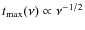 $t_{\rm max}(\nu )\propto \nu ^{-1/2}$