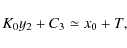 \begin{displaymath}K_0y_2+C_3\simeq x_0+T,
\end{displaymath}