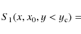 \begin{displaymath}S_1(x,x_0,y<y_{\rm c})=
\end{displaymath}