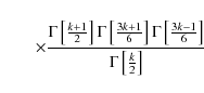 \begin{displaymath}\qquad \times {\Gamma \left[{k+1\over 2}\right]\Gamma \left[{...
...left[{3k-1\over 6}\right]\over \Gamma \left[{k\over 2}\right]}
\end{displaymath}