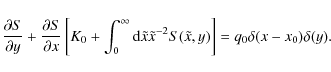 \begin{displaymath}{\partial S\over \partial y} +
{\partial S\over \partial x}\l...
...e x^{-2} S(\tilde x, y)\right]=
q_0\delta (x - x_0)\delta (y).
\end{displaymath}