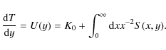 \begin{displaymath}{{\rm d}T\over {\rm d}y}=U(y)=K_0+\int_0^\infty {\rm d}x x^{-2}S(x, y).
\end{displaymath}