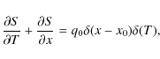 \begin{displaymath}{\partial S\over \partial T}+{\partial S\over \partial x}=q_0\delta (x-x_0)\delta (T),
\end{displaymath}