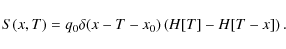 \begin{displaymath}S(x,T)=q_0\delta (x-T-x_0)\left(H[T]-H[T-x]\right).
\end{displaymath}