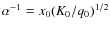 $\alpha ^{-1}=x_0(K_0/q_0)^{1/2}$