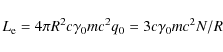 \begin{displaymath}L_{\rm e}=4\pi R^2c\gamma _0mc^2q_0=3c\gamma _0mc^2N/R
\end{displaymath}