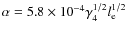 $\alpha =5.8\times 10^{-4}\gamma _4^{1/2}l_{\rm e}^{1/2}$