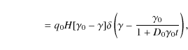 \begin{displaymath}\qquad\qquad =q_0H[\gamma _0-\gamma ]\delta \left(\gamma -{\gamma _0\over 1+D_0\gamma _0t}\right),
\end{displaymath}