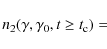 \begin{displaymath}n_2(\gamma ,\gamma _0,t\ge t_{\rm c})=
\end{displaymath}