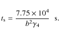 \begin{displaymath}t_{\rm s}={7.75\times 10^4\over b^2\gamma _4}\;\; \hbox{s}.
\end{displaymath}