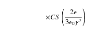 \begin{displaymath}\qquad\qquad\qquad\times CS \left({2\epsilon\over 3\epsilon_0 \gamma ^2}\right)
\end{displaymath}