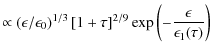 $\displaystyle \propto (\epsilon/\epsilon_0 )^{1/3}\left[1+\tau \right]^{2/9}\exp \left( -{\epsilon\over \epsilon_1(\tau )}\right)$