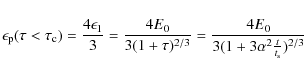\begin{displaymath}\epsilon_{\rm p}(\tau <\tau _{\rm c})={4\epsilon_1\over 3}={4...
...u )^{2/3}}={4E_0\over 3(1+3\alpha ^2{t\over t_{\rm s}})^{2/3}}
\end{displaymath}