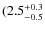 $\rm (2.5^{+0.3}_{-0.5}$