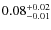 $\rm0.08^{+0.02}_{-0.01}$