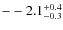 $\rm --2.1^{+0.4}_{-0.3}$