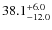 $\rm 38.1_{-12.0}^{+6.0}$