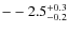 $\rm --2.5^{+0.3}_{-0.2}$